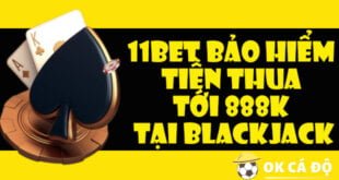 11Bet bảo hiểm tiền thua