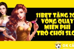 11bet tặng 200 vòng quay