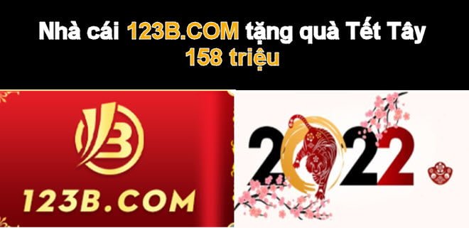 Nhà cái 123B.COM tặng quà Tết Tây 158 triệu