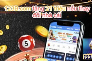 123B.com tặng 21 triệu nếu thay đổi nhà cái