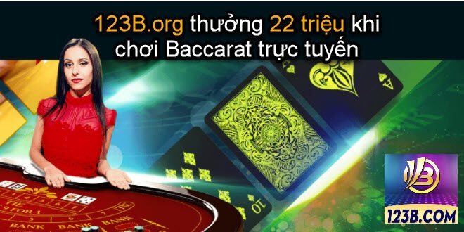 123B.org thưởng 22 triệu khi chơi Baccarat trực tuyến