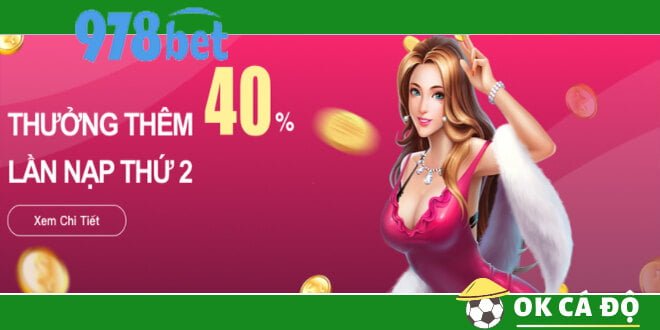 978bet Thưởng cho lần thứ 2 nạp tiền lên đến 40%