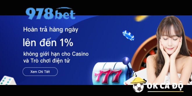 978bet hoàn trả Casino và Trò chơi điện tử hàng ngày đến 1%