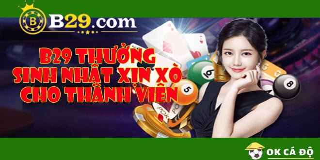 B29 Thưởng Sinh nhật xịn xò cho thành viên