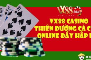 VX88 Casino Thiên đường cá cược online đầy hấp dẫn