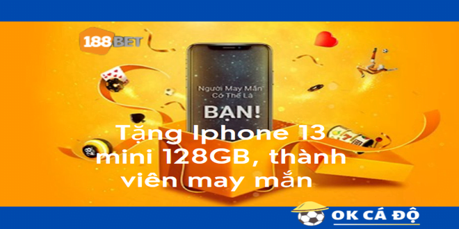 188Bet.com tang Iphone 13 mini 128GB thanh vien may man