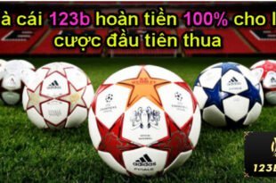 Nhà cái 123b hoàn tiền 100% cho lần cược đầu tiên thua