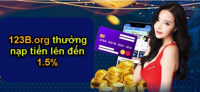 123B.org thưởng nạp tiền lên đến 1.5%