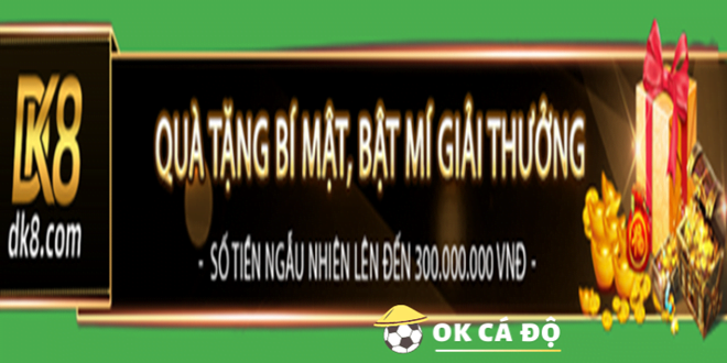 DK8.Com tang qua bi mat bat mi giai thuong den 300 trieu