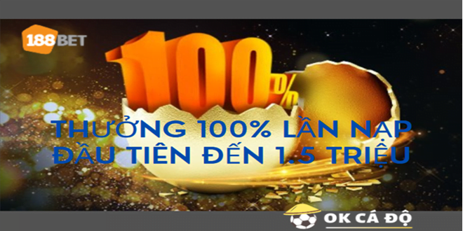 Nha cai 188Bet thuong 100 lan nap dau tien den 1.5 trieu