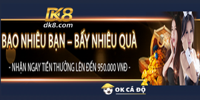 Qua tang lon moi ban be hap dan den 950K tai DK8.com