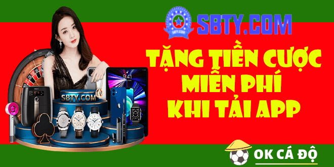 SBTY tặng tiền cược miễn phí khi tải APP