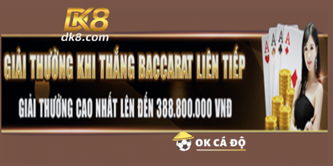 Thang Baccarat lien tiep thuong lon den 388 trieu tai DK8 2