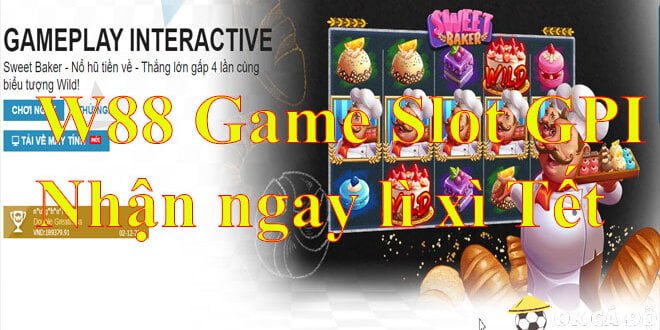 W88 Game Slot hấp dẫn GPI, Nhận ngay lì xì Tết