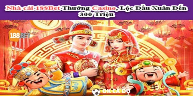 188Bet Thuong Casino Loc Dau Xuan Den 300 Trieu