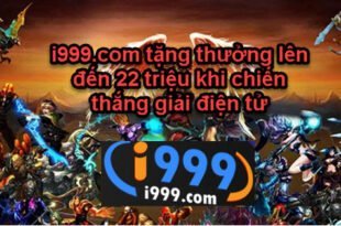 i999.com tặng thưởng lên đến 22 triệu khi chiến thắng giải điện tử