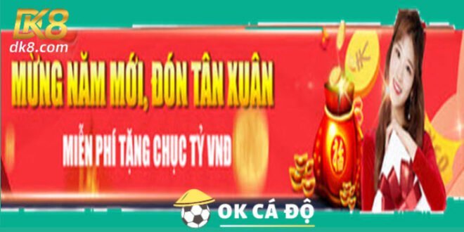 DK8.com Mung Xuan tang qua Nam Moi 2022 den 10 Ty