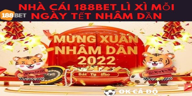 Nha cai 188Bet Li Xi moi ngay Tet Nham Dan