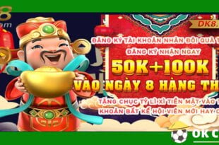 Nhà cái DK8 tặng 150k freebet khi đăng ký