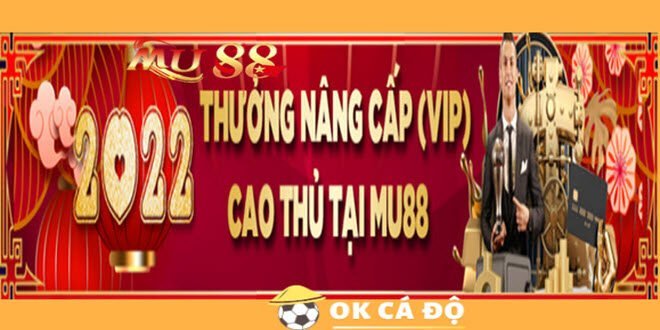 Nha cai MU88 Thuong VIP nang cap Xo so 2022