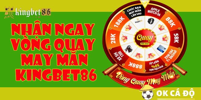 Nhận ngay vòng quay may mắn KINGBET86