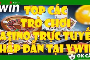 Top các trò chơi casino trực tuyến hấp dẫn tại VWIN