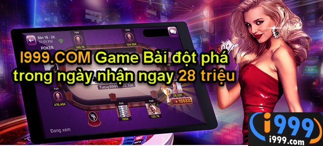 I999.COM Game Bài đột phá trong ngày nhận ngay 28 triệu