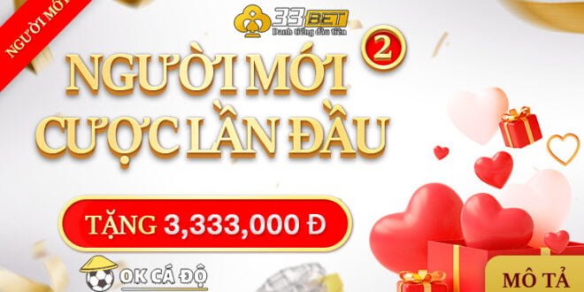 33Bet thưởng cược lần đầu