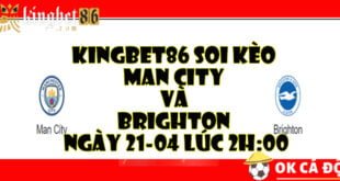 KINGBET86 Soi keo Man City va Brighton ngay 21 04 luc 2h00