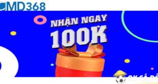 Nhà cái CMD368 tặng 100k miễn phí cho thành viên trải nghiệm