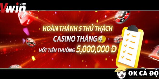 VWIN thử thách casino tháng 4