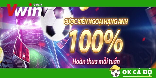 VWIN thưởng 100% hoàn thua cược xiên NHA