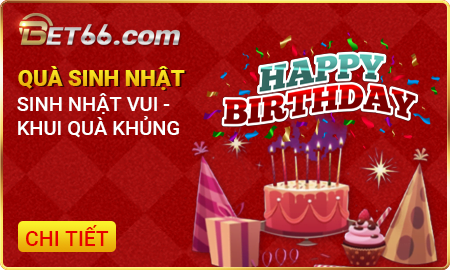 Bet66 tặng quà sinh nhật