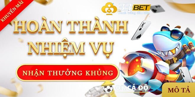 33BET.COM khuyen mai Ban Ca hoan thanh nhiem vu