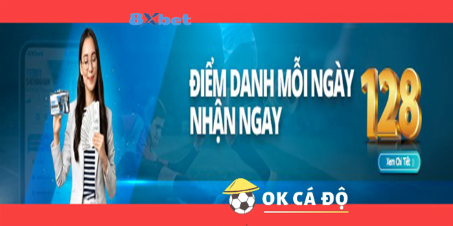 Nha cai 8Xbet tang 128k diem danh moi ngay sieu hap dan