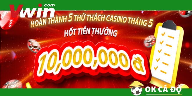 VWIN thử thách casino tháng 5 nhận thưởng lớn