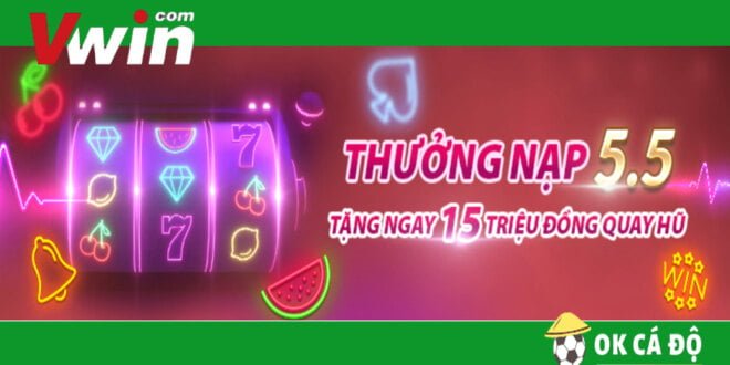 VWIN thưởng nạp Slot ngày 5-5