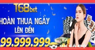 T68BET hoan thua cuoc moi ngay den 99.999.999.