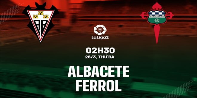 VWIN Soi kèo Albacete và Racing Ferrol vào lúc 02h30 ngày 26-3-2024 1