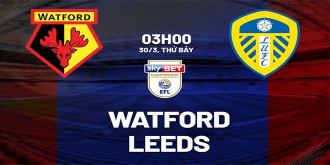 VWIN Soi kèo Watford và Leeds 03h00 ngày 30-3-2024